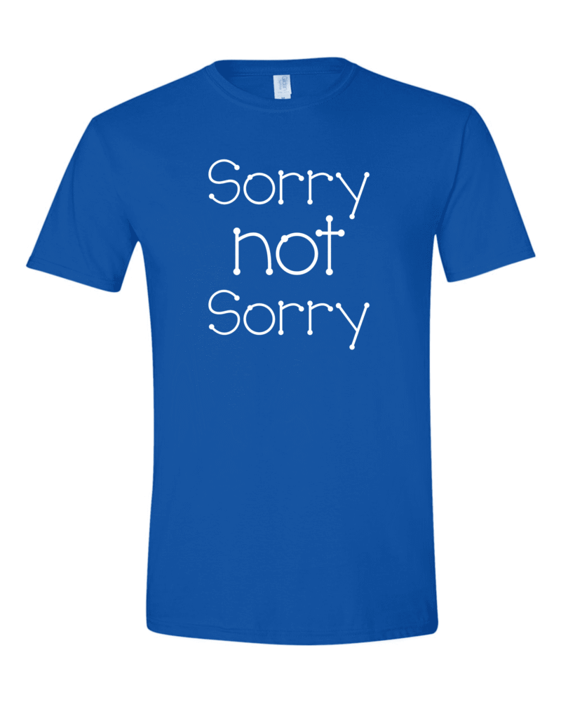 Sorry Not Sorry