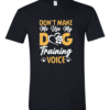 Don't Make Me Use My Dog Training Voice