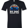 Dont Make Me Use My Dog Training Voice