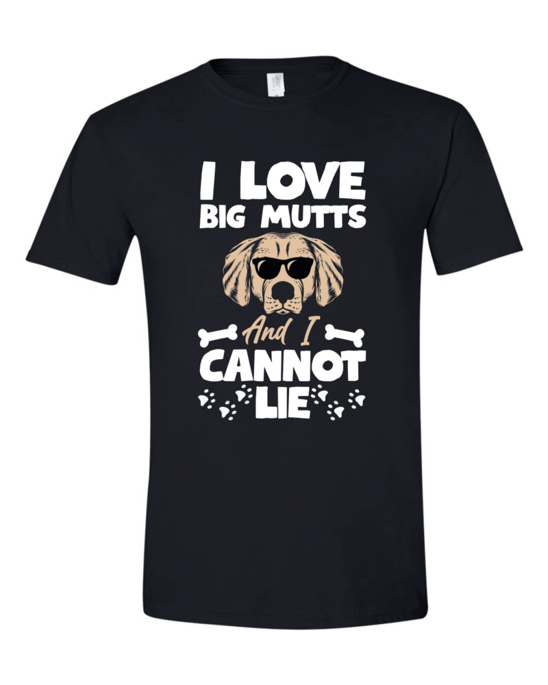 I Love Big Mutts I Can Not Lie
