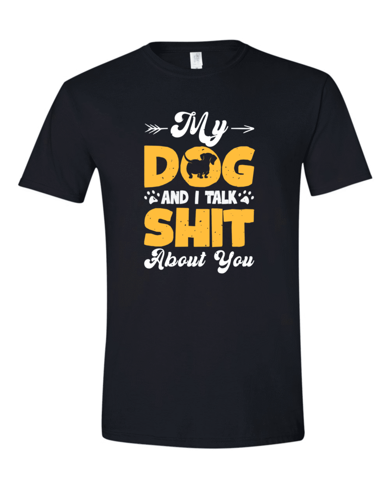 My Dog And I shit Talk About You